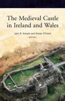 The Medieval Castle in Ireland and Wales