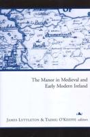 The Manor in Medieval and Early Modern Ireland