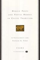 Heroic Poets and Poetic Heroes in Celtic Tradition
