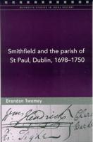 Smithfield and the Parish of St Paul, Dublin, 1698-1750