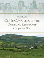 Cenél Conaill and the Donegal Kingdoms AD 500-800