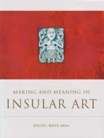Making and Meaning in Insular Art