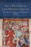 Art and Devotion in Late Medieval Ireland