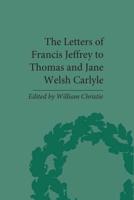 The Letters of Francis Jeffrey to Thomas and Jane Welsh Carlyle