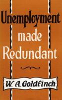 Unemployment Made Redundant