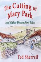 The Cutting of Mary Park and Other Devonshire Tales