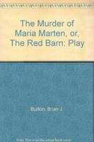 The Murder of Maria Marten, or, The Red Barn