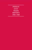 The Persian Gulf Trade Reports 1905-1940 8 Volume Hardback Set