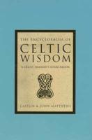 The Encyclopedia of Celtic Wisdom