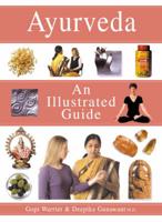 The Complete Illustrated Guide to Ayurveda