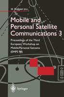 Mobile and Personal Satellite Communications 3 : Proceedings of the Third European Workshop on Mobile/Personal Satcoms (EMPS 98)