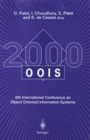 OOIS 2000 : 6th International Conference on Object Oriented Information Systems 18 - 20 December 2000, London, UK Proceedings