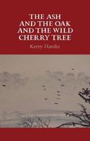 The Ash and the Oak and the Wild Cherry Tree