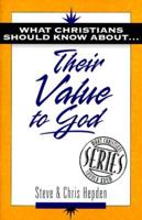 What Christians Should Know About - Their Value to God