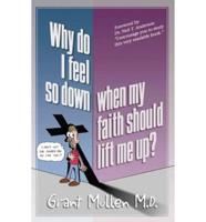 Why Do I Feel So Down - When My Faith Should Lift Me Up?