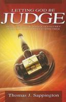 Letting God Be Judge: Recognizing the Impact of Ungodly Judgements and Dealing with Them