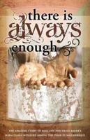 There is Always Enough: The Story of Rolland and Heidi Baker's Miraculous Ministry Among the Poor