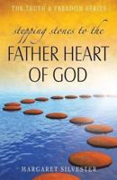 Stepping Stones to the Father Heart of God