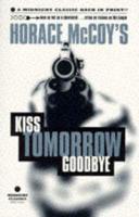 Horace McCoy's Kiss Tomorrow Goodbye