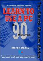 Learn to Use a PC in 90 Minutes