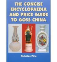 The Concise Encyclopaedia and 2000 Price Guide to Goss China