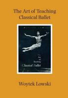 The Art of Teaching Classical Ballet