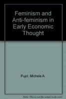 Feminism and Anti-Feminism in Early Economic Thought