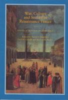 War, Culture and Society in Renaissance Venice