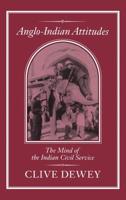 Anglo-Indian Attitudes: Mind of the Indian Civil Service