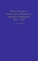 Private Property, Government Requisition and the Constitution, 1914-1927