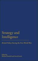 Strategy & Intellegence: British Policy During the First World War