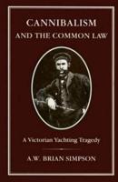 Cannibalism and Common Law: A Victorian Yachting Tragedy