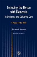 Including the Person With Dementia in Designing and Delivering Care