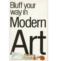 Bluff Your Way in Modern Art