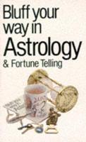 Bluff Your Way in Astrology & Fortune Telling