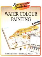 Everyone's Guide to Water Colour Painting