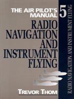 The Air Pilot's Manual. Vol. 5 Instrument Flying, Radio Navigation Aids, Instrument Procedures, Night Flying, IMC Rating, Night Rating