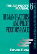 The Air Pilot's Manual. Vol. 6 Human Factors and Pilot Performance, Safety, First Aid and Survival