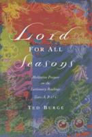 Lord for All Seasons: Meditative Prayers on the Lectionary Readings Years A, B and C