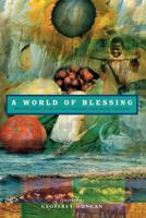 A World of Blessing: Benedictions from Every Continetn and Many Cultures