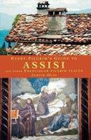 Every Pilgrim's Guide to Assisi and Other Franciscan Pilgrim Places