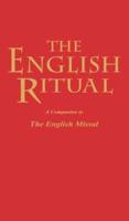 The English Ritual: A Companion to the English Missal