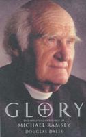 Glory: The Spiritual Theology of Michael Ramsey