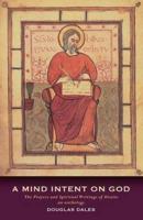 A Mind Intent on God: The Prayers and Spiritual Writings of Alcuin: An Anthology