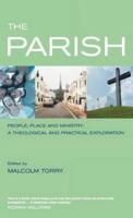 The Parish: People, Place and Ministry: A Theological and Practical Exploration