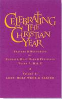Celebrating the Christian Year - Volume 2: Lent, Holy Week and Easter