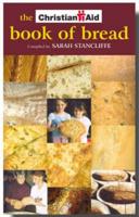 The Christian Aid Book of Bread: Recipes to Change the World