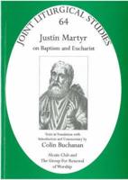 Justin Martyr on Baptism and Eucharist