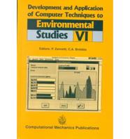 Development and Application of Computer Techniques to Environmental Studies VI