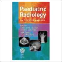 Paediatric Radiology for MRCPCH and FRCR